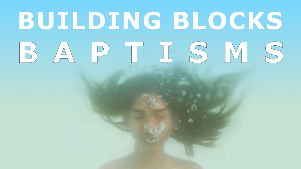 Building Blocks 4 - Baptisms title.001