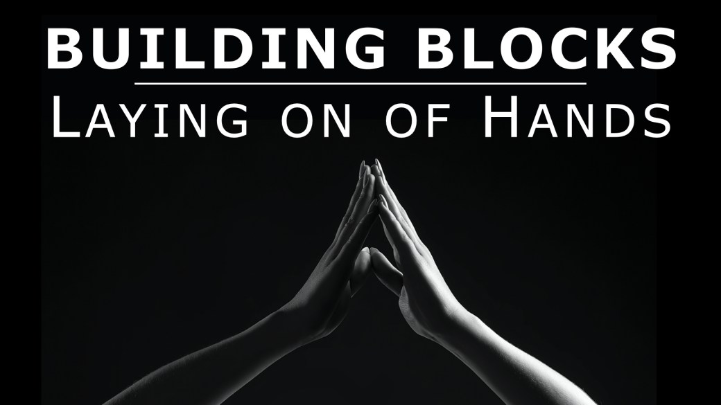 Building Blocks 5 - Laying on of Hands title.001